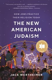 The new American Judaism : how Jews practice their religion today cover image