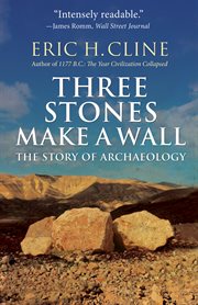 Three stones make a wall : the story of archaeology cover image