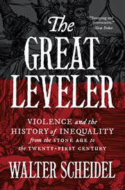 The great leveler. Violence and the History of Inequality from the Stone Age to the Twenty-First Century cover image