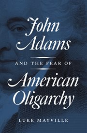 John Adams and the fear of American oligarchy cover image