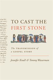 To cast the first stone : the transmission of a gospel story cover image