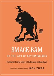 Smack-bam, or the art of governing men. Political Fairy Tales of Édouard Laboulaye cover image