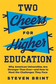 Two cheers for higher education. Why American Universities Are Stronger Than Ever-and How to Meet the Challenges They Face cover image