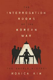 The interrogation rooms of the Korean War : the untold history cover image