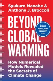 Beyond global warming : how numerical models revealed the secrets of climate change cover image