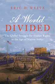 A world divided : the global struggle forhuman rights in the age of nation-states cover image