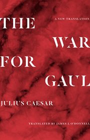 The war for Gaul : a new translation cover image