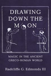 Drawing down the moon. Magic in the Ancient Greco-Roman World cover image