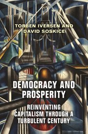 Democracy and prosperity. Reinventing Capitalism through a Turbulent Century cover image