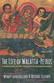 The life of walatta-petros. A Seventeenth-Century Biography of an African Woman cover image