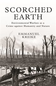 Scorched Earth : environmental warfare as a crime against humanity and nature cover image