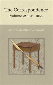 The Correspondence of Henry D. Thoreau, Volume 2 : 1849-1856. Writings of Henry D. Thoreau cover image