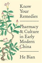 Know your remedies : pharmacy and culturein early modern China cover image
