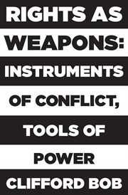 Rights as weapons : instruments ofconflict, tools of power cover image