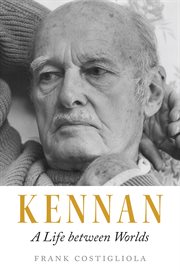 Kennan : A Life between Worlds cover image