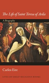 The life of saint teresa of avila. A Biography cover image