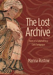 The Lost Archive : Traces of a Caliphate in a Cairo Synagogue cover image