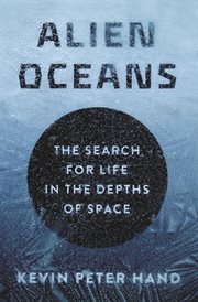 Alien oceans : the search for life in the depths of space cover image