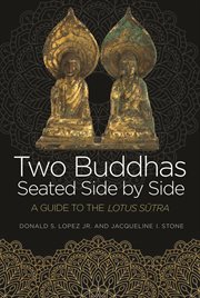 Two Buddhas seated side by side : a guide to the Lotus Sūtra cover image