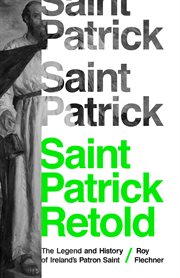 Saint Patrick retold : the legend and history of Ireland's patron saint cover image