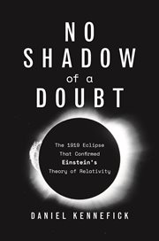 No shadow of a doubt. The 1919 Eclipse That Confirmed Einstein's Theory of Relativity cover image