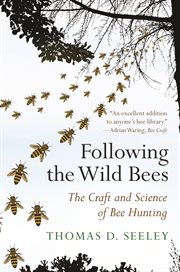 Following the wild bees. The Craft and Science of Bee Hunting cover image