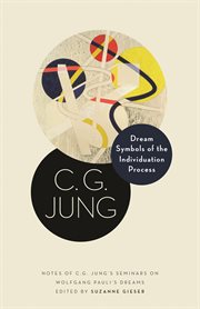 Dream symbols of the individuation process : notes of C.G. Jung's seminars on Wolfgang Pauli's dreams cover image