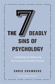 The seven deadly sins of psychology. A Manifesto for Reforming the Culture of Scientific Practice cover image