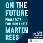 On the future : prospects for humanity cover image