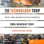 The technology trap : capital, labor, and power in the age of automation cover image
