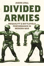 Divided armies : inequality and battlefield performance in modern war cover image