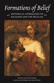 Formations of belief. Historical Approaches to Religion and the Secular cover image