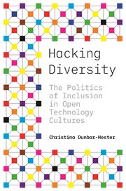 Hacking diversity : the politics of inclusion in open technology cultures cover image