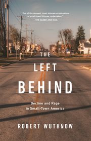 The left behind. Decline and Rage in Small-Town America cover image