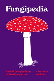 Fungipedia : a brief compendium of mushroom lore cover image