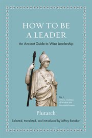 How to be a leader : an ancient guide to wise leadership cover image