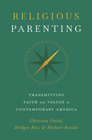 Religious parenting : transmitting faith and values in contemporary America cover image