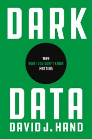 Dark data : Why what you don't know matters cover image