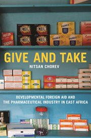 Give and Take : Developmental Foreign Aid and the Pharmaceutical Industry in East Africa cover image