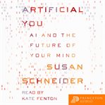 Artificial you : AI and the future of your mind cover image