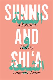 Sunnis and Shi'a : a political history of discord cover image