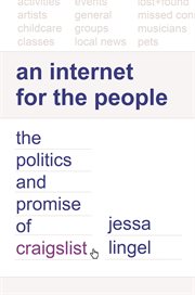 An internet for the people : the politics and promise of Craigslist cover image
