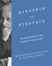 Einstein on Einstein : autobiographical and scientific reflections cover image