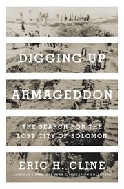Digging up Armageddon : the search for the lost city of Solomon cover image