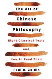 The art of Chinese philosophy : eight classical texts and how toread them cover image