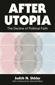 After utopia : the decline of political faith cover image