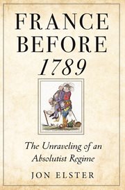 France before 1789 : the unraveling of anabsolutist regime cover image