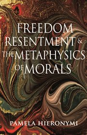 Freedom, resentment, and the metaphysics of morals cover image