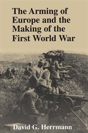 The Arming of Europe and the Making of the First World War cover image