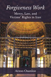 Forgiveness work : mercy, law, and victims' rights in Iran cover image